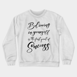 Believing in yourself is the first secret of success, Successfully Crewneck Sweatshirt